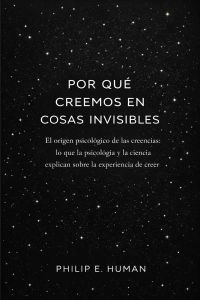 Por qué creemos en cosas invisibles