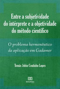 Entre a subjetividade do intérprete e a objetividade do método científico