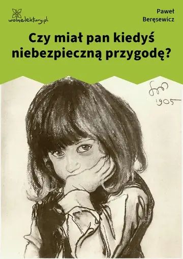Czy miał pan kiedyś niebezpieczną przygodę?