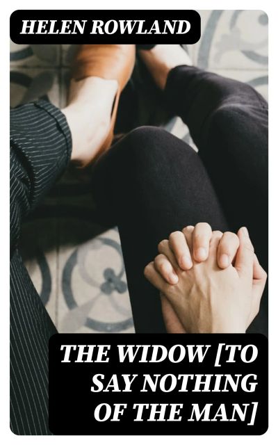 The Widow [To Say Nothing of the Man]
