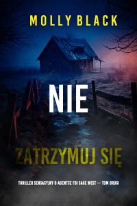 Nie zatrzymuj się (Thriller sensacyjny o agentce FBI Sage West — Tom drugi)