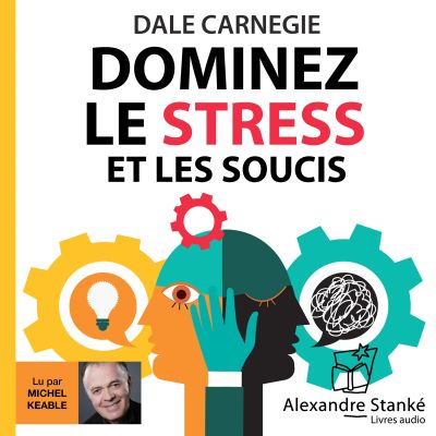 Dominez le stress et les soucis