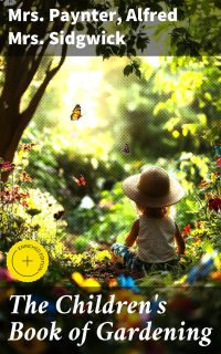 The Children's Book of Gardening