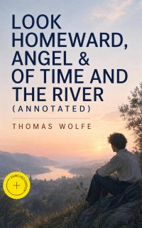 Look Homeward, Angel & Of Time and the River (Annotated)