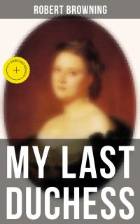 MY LAST DUCHESS