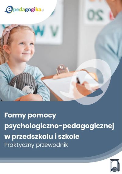 Formy pomocy psychologiczno-pedagogicznej w przedszkolu i szkole. Praktyczny przewodnik