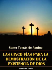 Las cinco vías para la demostración de la existencia de Dios