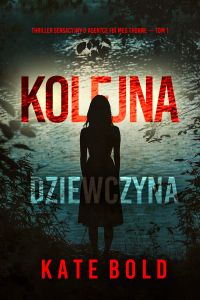 Kolejna dziewczyna (Thriller sensacyjny o agentce FBI Meg Thorne — Tom 1)