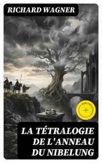La Tétralogie de l'Anneau du Nibelung
