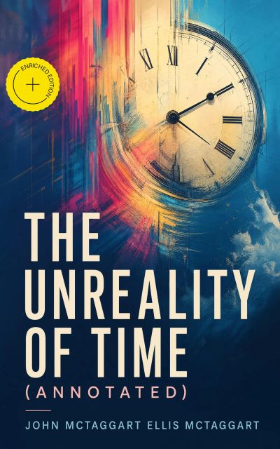 The Unreality of Time (Annotated)