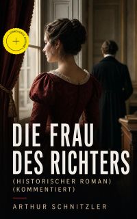 Die Frau des Richters (Historischer Roman) (Kommentiert)