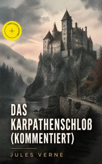 Das Karpathenschloß (Kommentiert)