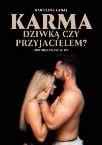 Karma. Dziwką czy przyjacielem?