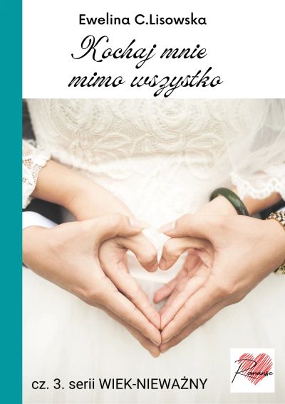 Wiek-nieważny 3. Kochaj mnie mimo wszystko