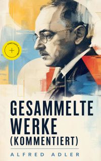 Gesammelte Werke (Kommentiert)