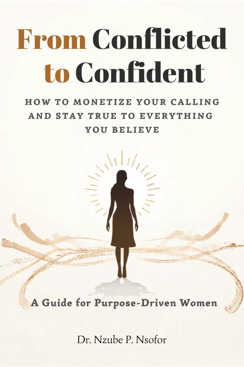 From Conflicted to Confident-How to Monetize your Calling and Stay True to Everything you Believe