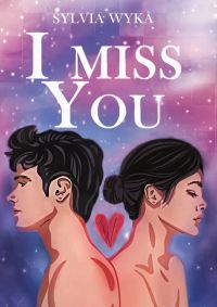 I miss you