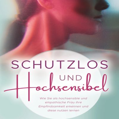 Schutzlos und Hochsensibel