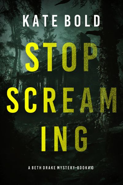 Stop Screaming (A Beth Drake FBI Suspense Thriller—Book Ten)