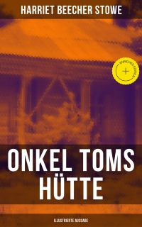 Onkel Toms Hütte (Illustrierte Ausgabe)
