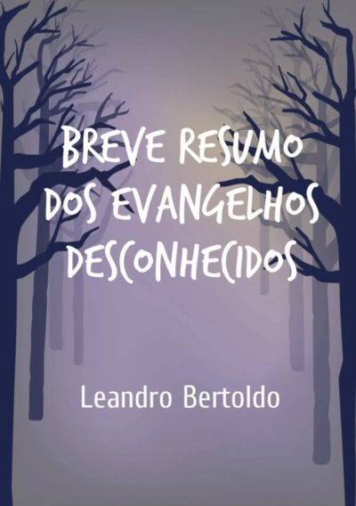 Breve Resumo Dos Evangelhos Desconhecidos