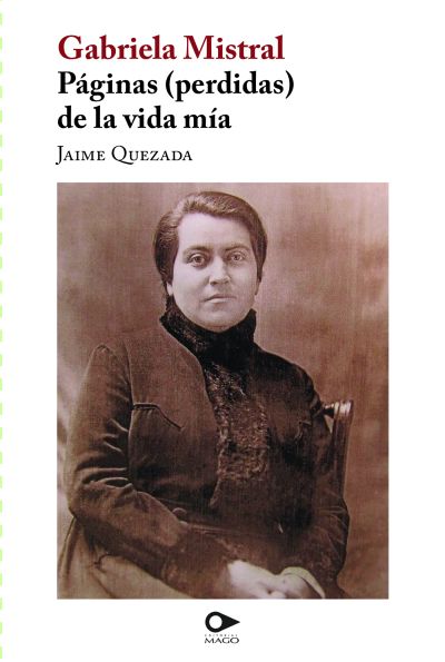 Páginas (perdidas) de la vida mía: Compilación, notas y referencias de Jaime Quezada