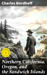 Northern California, Oregon, and the Sandwich Islands