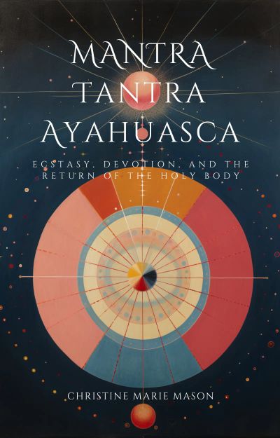 Mantra, Tantra, and Ayahuasca