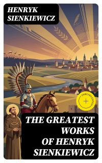 The Greatest Works of Henryk Sienkiewicz