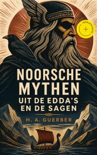 Noorsche mythen uit de Edda's en de sagen (Geannoteerd)