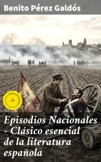 Episodios Nacionales - Clásico esencial de la literatura española