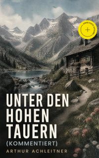 Unter den Hohen Tauern (Kommentiert)