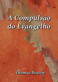 A Compulsão Do Evangelho