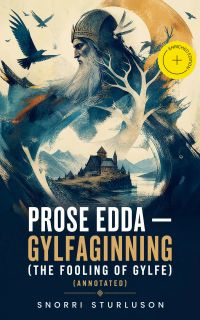 Prose Edda — Gylfaginning (The Fooling Of Gylfe) (Annotated)