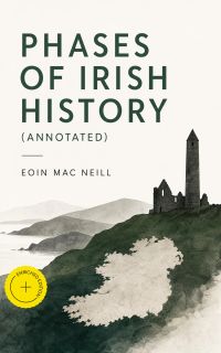 Phases of Irish History (Annotated)