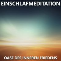 Einschlafmeditation - Oase des inneren Friedens