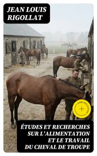 Études et recherches sur l'alimentation et le travail du cheval de troupe