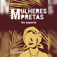 Mulheres pretas do esporte  Irenice Rodrigues, Marta da Silva e Aída dos Santos