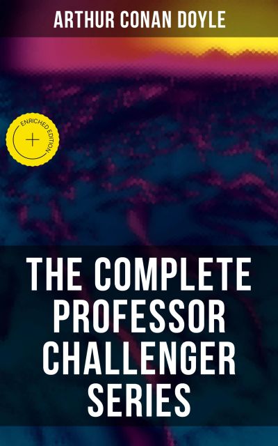 THE COMPLETE PROFESSOR CHALLENGER SERIES