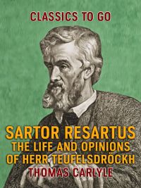 Sartor Resartus The Life and Opinions of Herr Teufelsdröckh