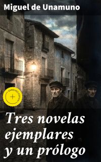 Tres novelas ejemplares y un prólogo