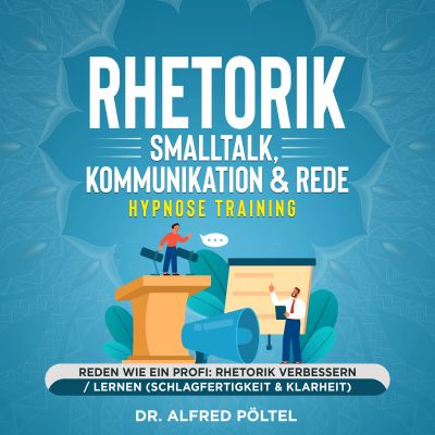 Rhetorik, Smalltalk, Kommunikation & Rede - Hypnose Training
