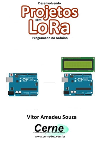 Desenvolvendo Projetos Com Lora Programado No Arduino