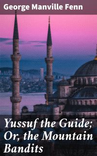 Yussuf the Guide; Or, the Mountain Bandits