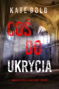 Coś do ukrycia (Thriller o agentce FBI Lauren Lamb — Tom piąty)