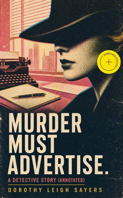 Murder Must Advertise. A Detective Story (Annotated)