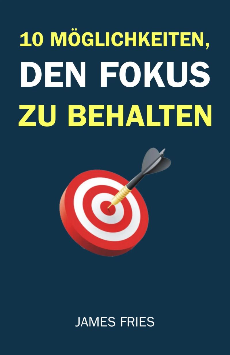 10 Möglichkeiten, Den Fokus Zu Behalten
