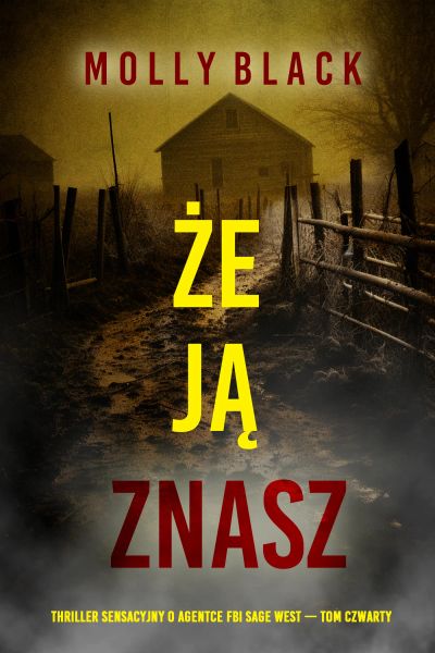 Nie zdradzaj, że ją znasz (Thriller sensacyjny o agentce FBI Sage West — Tom czwarty)