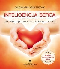 Inteligencja serca. Jak otworzyć serce i doświadczyć miłości