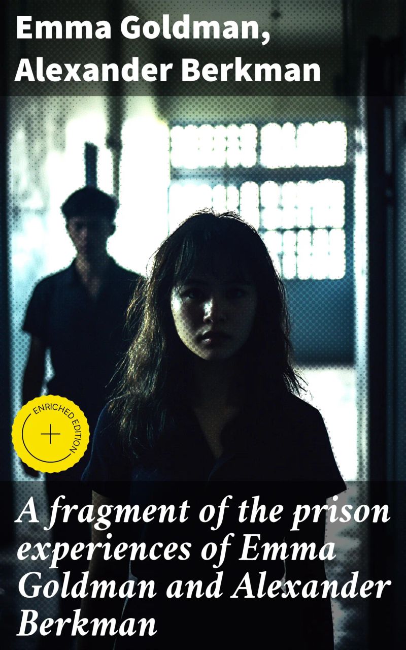 A fragment of the prison experiences of Emma Goldman and Alexander Berkman